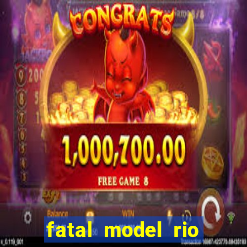 fatal model rio claro sp